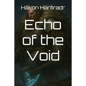 Harðradr, Håkon Sigurðsson Wolff Echo of the Void (The Echo Wolves) Harðradr, Håkon Sigurðsson Wolff Echo of the Void (The Echo Wolves)