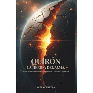 veloz, mrs Karla Carrera Quirón, La Herida del Alma!: Un viaje de la vulnerabilidad al poder interior a través de la astrología. veloz, mrs Karla Carrera Quirón, La Herida del Alma!: Un viaje de la vulnerabilidad al poder interior a través de la astrología.