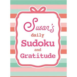 Lee Susan's Daily Sudoku & Gratitude Journal: 365 Days of Puzzles & Mindfulness Reflection Lee Susan's Daily Sudoku & Gratitude Journal: 365 Days of Puzzles & Mindfulness Reflection