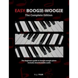 Tyler, S J Easy Boogie-Woogie: The Complete Edition (Easy For Beginners) Tyler, S J Easy Boogie-Woogie: The Complete Edition (Easy For Beginners)
