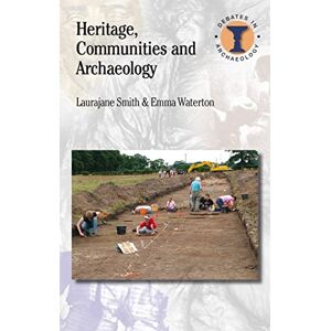 Smith, Laurajane Heritage, Communities and Archaeology (Debates in Archaeology) Smith, Laurajane Heritage, Communities and Archaeology (Debates in Archaeology)
