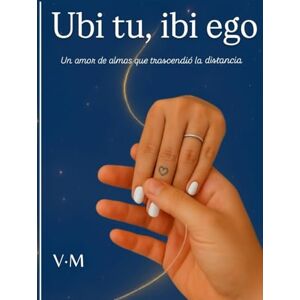 Meza, Veronica Ubi tu, ibi ego: Un amor de almas que trascendió la distancia Meza, Veronica Ubi tu, ibi ego: Un amor de almas que trascendió la distancia