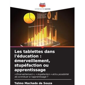 Machado de Souza, Telmo Les tablettes dans l'éducation: émerveillement, stupéfaction ou apprentissage Machado de Souza, Telmo Les tablettes dans l'éducation: émerveillement, stupéfaction ou apprentissage