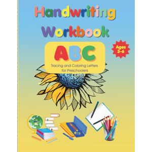 Tanana, Olha Handwriting Workbook ABC: Tracing and Coloring Letters for Preschoolers Fun ABC Practice Book for Kids Ages 3–6 to Learn Writing, Alphabet ... Skills (Sunflower Smart Kids Learning Series) Tanana, Olha Handwriting Workbook ABC: Tracing and Coloring Letters for Preschoolers Fun ABC Practice Book for Kids Ages 3–6 to Learn Writing, Alphabet ... Skills (Sunflower Smart Kids Learning Series)