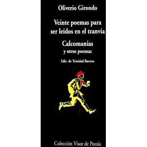 Girondo, Oliverio Veinte poemas para ser leídos en el tranvía. Calcomanías y otros poemas: 242 (Visor de Poesía) Girondo, Oliverio Veinte poemas para ser leídos en el tranvía. Calcomanías y otros poemas: 242 (Visor de Poesía)