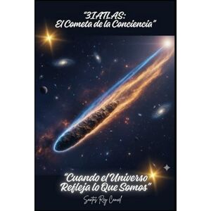 Cancel, santos Rey “3IATLAS: El Cometa de la Conciencia”: “Cuando el Universo Refleja lo Que Somos” Cancel, santos Rey “3IATLAS: El Cometa de la Conciencia”: “Cuando el Universo Refleja lo Que Somos”