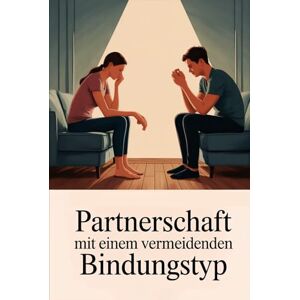 Mertens, Anke Partnerschaft mit einem vermeidenden Bindungstyp: Strategien für Bindungsangst, Selbstwert und Vertrauen: Nähe zulassen, emotionale Distanz verstehen ... Rückzug und emotiona (LebensKompass Verlag) Mertens, Anke Partnerschaft mit einem vermeidenden Bindungstyp: Strategien für Bindungsangst, Selbstwert und Vertrauen: Nähe zulassen, emotionale Distanz verstehen ... Rückzug und emotiona (LebensKompass Verlag)