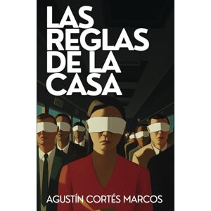 Cortés, Agustín Las reglas de la Casa: una novela adictiva, impredecible y perturbadora Cortés, Agustín Las reglas de la Casa: una novela adictiva, impredecible y perturbadora