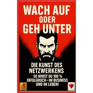Diamond, Red Wach auf oder geh unter – Die Kunst des Netzwerkens: Erfolg, Business & Motivation für Unternehmer und Leader: Coach, Trainer, Mentor, Persönlichkeitsentwicklung, Motivation, Disziplin Diamond, Red Wach auf oder geh unter – Die Kunst des Netzwerkens: Erfolg, Business & Motivation für Unternehmer und Leader: Coach, Trainer, Mentor, Persönlichkeitsentwicklung, Motivation, Disziplin