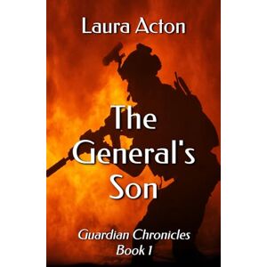 Acton, Laura The General's Son (Guardian Chronicles) Acton, Laura The General's Son (Guardian Chronicles)