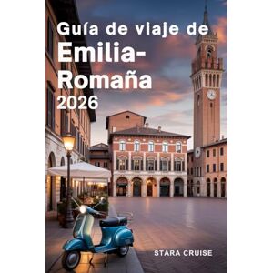 Cruise, Stara Guía de viaje de Emilia- Romaña: Desde las torres de Bolonia hasta las playas de Rímini, descubre el corazón de la cultura, la cocina y el encanto de Italia Cruise, Stara Guía de viaje de Emilia- Romaña: Desde las torres de Bolonia hasta las playas de Rímini, descubre el corazón de la cultura, la cocina y el encanto de Italia
