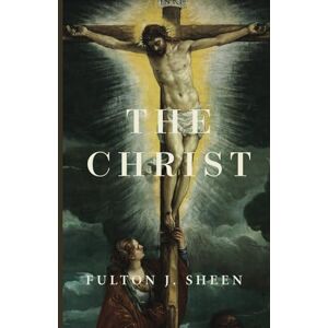 Sheen, Fulton J. The Christ Sheen, Fulton J. The Christ