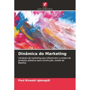 Igbongidi, Paul Binaebi Dinâmica do Marketing: Variáveis de marketing que influenciam a compra de produtos plásticos para construção, estado de Bayelsa Igbongidi, Paul Binaebi Dinâmica do Marketing: Variáveis de marketing que influenciam a compra de produtos plásticos para construção, estado de Bayelsa