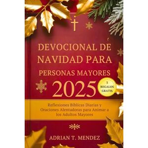 Mendez, Adrian T. Devocional de Navidad para Personas Mayores 2025: Reflexiones Bíblicas Diarias y Oraciones Alentadoras para Animar a los Adultos Mayores Mendez, Adrian T. Devocional de Navidad para Personas Mayores 2025: Reflexiones Bíblicas Diarias y Oraciones Alentadoras para Animar a los Adultos Mayores