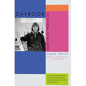 Truitt, Anne Daybook: The Journal of an Artist Truitt, Anne Daybook: The Journal of an Artist