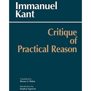 Immanuel Kant Critique of Practical Reason (Hackett Classics) Immanuel Kant Critique of Practical Reason (Hackett Classics)