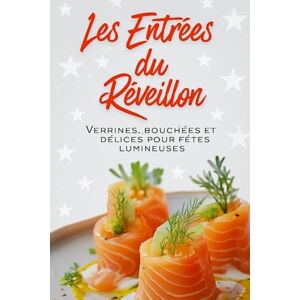 Desmazeau, Laurent Les Entrées du Réveillon: Verrines, bouchées et délices festifs pour soirées lumineuses (Livres de Noël / Contes pour les tout-petits / Romance, Drame et Thriller, livres de cuisine) Desmazeau, Laurent Les Entrées du Réveillon: Verrines, bouchées et délices festifs pour soirées lumineuses (Livres de Noël / Contes pour les tout-petits / Romance, Drame et Thriller, livres de cuisine)