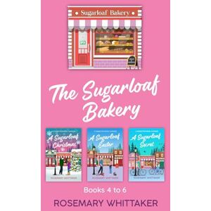 Whittaker, Rosemary The Sugarloaf Bakery: Books 4 to 6 Whittaker, Rosemary The Sugarloaf Bakery: Books 4 to 6