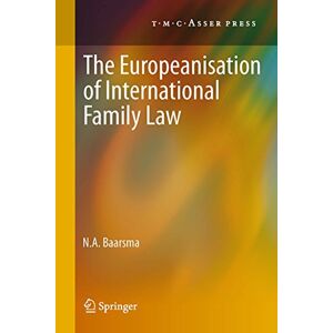 T.M.C. Asser Press The Europeanisation of International Family Law T.M.C. Asser Press The Europeanisation of International Family Law