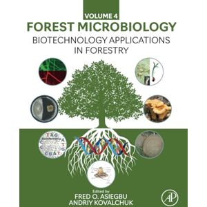 Biotechnology Applications in Forestry: Forest Microbiology Volume 4 Biotechnology Applications in Forestry: Forest Microbiology Volume 4