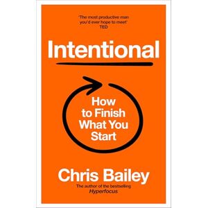Bailey, Chris Intentional: How to Finish What You Start Bailey, Chris Intentional: How to Finish What You Start