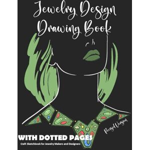 Smith, Virginia I Jewelry Design Drawing Book with Dotted Pages: Craft Sketchbook for Jewelry Makers and Designers Smith, Virginia I Jewelry Design Drawing Book with Dotted Pages: Craft Sketchbook for Jewelry Makers and Designers