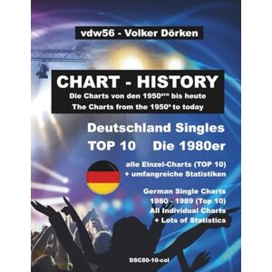 Dörken, Volker Deutschland Singles 1980er (wöchentliche TOP 10): The German Single Charts of the 1980ies (week by week TOP 10) Farbe: Alle Single-Charts der 1980er Jahre (TOP 10 Edition) Dörken, Volker Deutschland Singles 1980er (wöchentliche TOP 10): The German Single Charts of the 1980ies (week by week TOP 10) Farbe: Alle Single-Charts der 1980er Jahre (TOP 10 Edition)