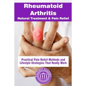 Healthy Life, Goldway Academy Rheumatoid Arthritis Natural Treatment & Pain Relief: Practical Pain Relief Methods and Lifestyle Strategies That Really Work Healthy Life, Goldway Academy Rheumatoid Arthritis Natural Treatment & Pain Relief: Practical Pain Relief Methods and Lifestyle Strategies That Really Work