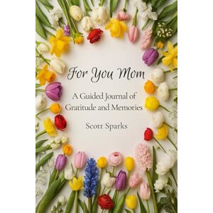 Vincent FOR YOU MOM: A Guided Journal of Gratitude and Memories, a fill in the blanks book for Mom with prompts, special Mothers Day gift Vincent FOR YOU MOM: A Guided Journal of Gratitude and Memories, a fill in the blanks book for Mom with prompts, special Mothers Day gift
