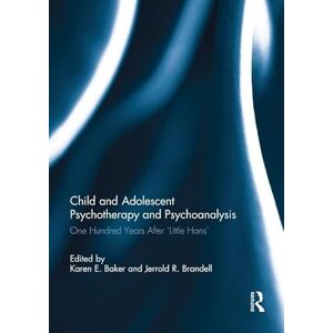 Child and Adolescent Psychotherapy and Psychoanalysis: One Hundred Years After 'Little Hans' Child and Adolescent Psychotherapy and Psychoanalysis: One Hundred Years After 'Little Hans'