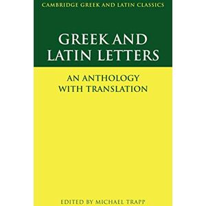 Greek and Latin Letters: An Anthology with Translation (Cambridge Greek and Latin Classics) Greek and Latin Letters: An Anthology with Translation (Cambridge Greek and Latin Classics)