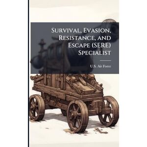 Survival, Evasion, Resistance, and Escape (SERE) Specialist Survival, Evasion, Resistance, and Escape (SERE) Specialist