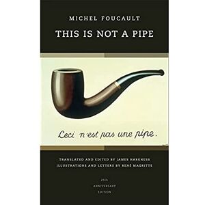 Foucault, Michel This is not a Pipe 25th Anniversary Edition (Quantum Books): Volume 24 Foucault, Michel This is not a Pipe 25th Anniversary Edition (Quantum Books): Volume 24