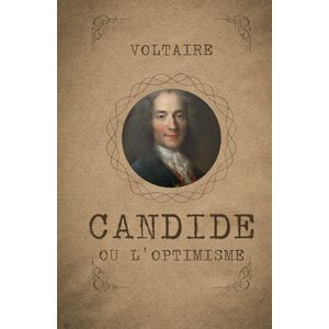 Voltaire Candide, ou l’Optimisme de Voltaire Candide, ou l’Optimisme de