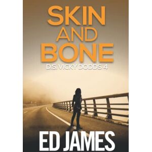 James, Ed Skin and Bone: A Scottish Detective Mystery (DS Vicky Dodds Scottish Crime Thrillers) James, Ed Skin and Bone: A Scottish Detective Mystery (DS Vicky Dodds Scottish Crime Thrillers)