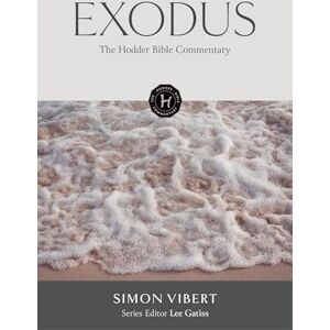 Vibert, Simon The Hodder Bible Commentary: Exodus Vibert, Simon The Hodder Bible Commentary: Exodus