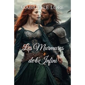 Lore, Gabrielle Les Murmures de l'Infini (Les Chroniques d'Eydenia) Lore, Gabrielle Les Murmures de l'Infini (Les Chroniques d'Eydenia)
