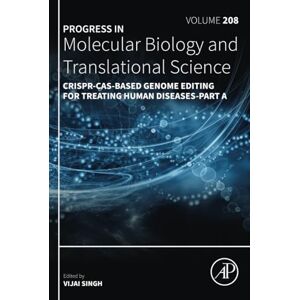 CRISPR-Cas-Based Genome Editing for Treating Human Diseases-Part A: Volume 208 (Progress in Molecular Biology and Translational Science, Volume 208) CRISPR-Cas-Based Genome Editing for Treating Human Diseases-Part A: Volume 208 (Progress in Molecular Biology and Translational Science, Volume 208)