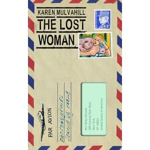 Mulvahill, Karen The Lost Woman: A World War Two Mystery, Love Story and Thriller Mulvahill, Karen The Lost Woman: A World War Two Mystery, Love Story and Thriller