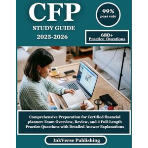 Publishing, Ink Verse CFP STUDY GUIDE 2025-2026: Comprehensive Preparation for Certified financial planner: Exam Overview, Review, and 4 Full-Length Practice Questions with Detailed Answer Explanations Publishing, Ink Verse CFP STUDY GUIDE 2025-2026: Comprehensive Preparation for Certified financial planner: Exam Overview, Review, and 4 Full-Length Practice Questions with Detailed Answer Explanations