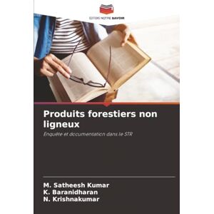 Satheesh Kumar, M. Produits forestiers non ligneux: Enquête et documentation dans le STR Satheesh Kumar, M. Produits forestiers non ligneux: Enquête et documentation dans le STR