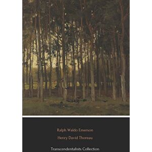 Emerson, Ralph Waldo Transcendentalists Collection (Illustrated): Walden, Walking, Self-Reliance and Nature Emerson, Ralph Waldo Transcendentalists Collection (Illustrated): Walden, Walking, Self-Reliance and Nature