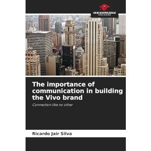 Silva The importance of communication in building the Vivo brand: Connection like no other Silva The importance of communication in building the Vivo brand: Connection like no other