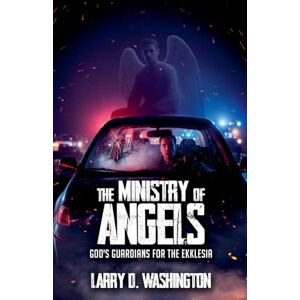 Washington, Larry D The Ministry of Angels Washington, Larry D The Ministry of Angels