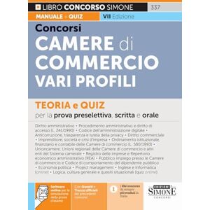 AA.VV. Concorsi nelle Camere di Commercio. Vari profili. Teoria e quiz per la prova preselettiva, scritta e orale AA.VV. Concorsi nelle Camere di Commercio. Vari profili. Teoria e quiz per la prova preselettiva, scritta e orale