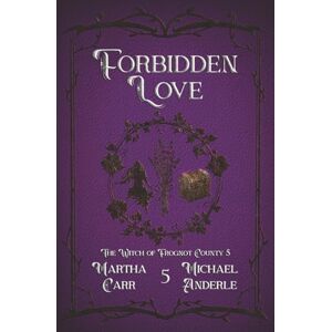 Carr, Martha Forbidden Love (The Witch of Frognot County) Carr, Martha Forbidden Love (The Witch of Frognot County)