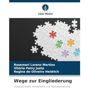 Lorenz Martins, Rosemari Wege zur Eingliederung: Zugänglichkeit, Verständnis und Alphabetisierung Lorenz Martins, Rosemari Wege zur Eingliederung: Zugänglichkeit, Verständnis und Alphabetisierung