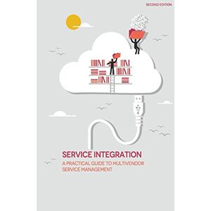 Verma, Prafull Service Integration: A Practical Guide to Multivendor Service Management Verma, Prafull Service Integration: A Practical Guide to Multivendor Service Management