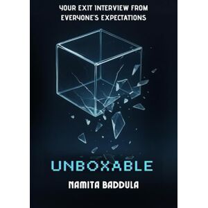 Namita Baddula Unboxable: Your Exit Interview From Everyone's Expectations Namita Baddula Unboxable: Your Exit Interview From Everyone's Expectations