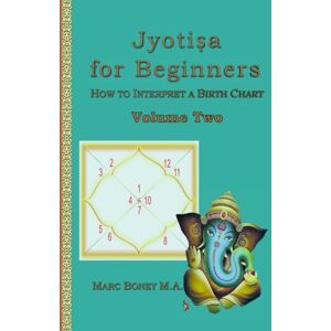 Boney, Marc Jyotisha For Beginners: Volume 2 Boney, Marc Jyotisha For Beginners: Volume 2